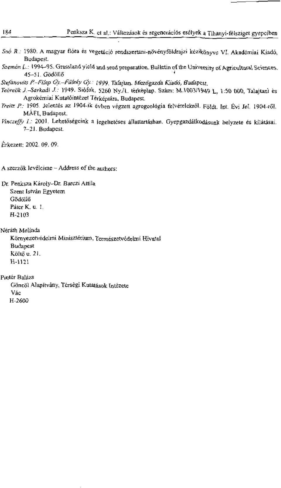 Huila-pest Te6relik J.-Sarkadi : 949. Siofok. 5260 l'slyft. terkeplap. Szim: lkil.:,(03/949 L, :50 DM Taajtarii es Agrokerniai Kutatt5incezet TeTkeptara, Budapest. Treitz P.: 905. icentas az 904-ik t.