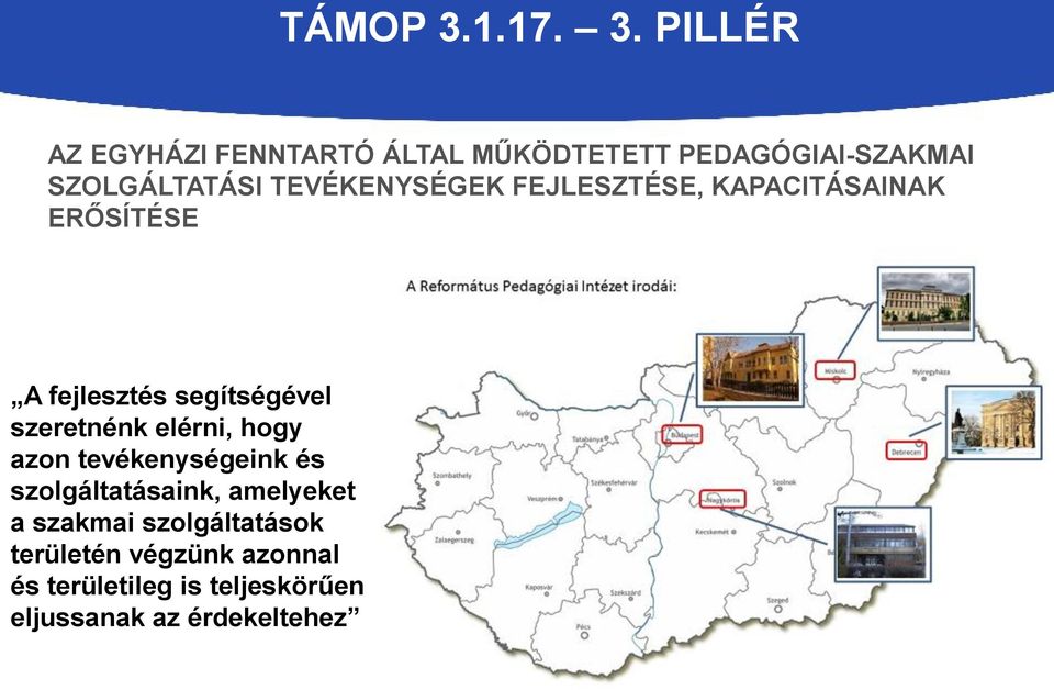 PILLÉR AZ EGYHÁZI FENNTARTÓ ÁLTAL MŰKÖDTETETT PEDAGÓGIAI-SZAKMAI SZOLGÁLTATÁSI