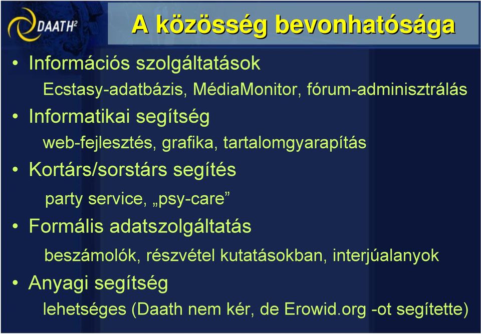 psy-care Formális adatszolgáltatás beszámolók, részvétel kutatásokban, interjúalanyok Anyagi