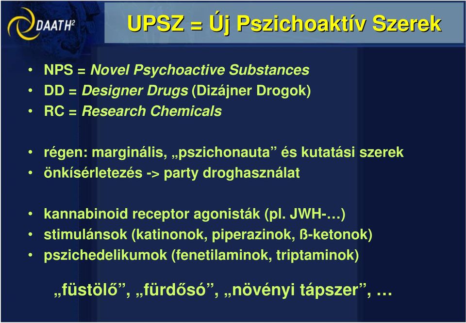 önkísérletezés -> party droghasználat kannabinoid receptor agonisták (pl.