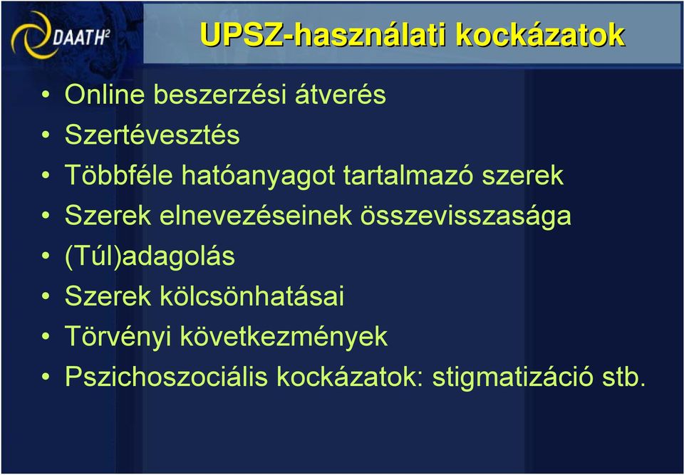 (Túl)adagolás Szerek kölcsönhatásai UPSZ-használati kockázatok