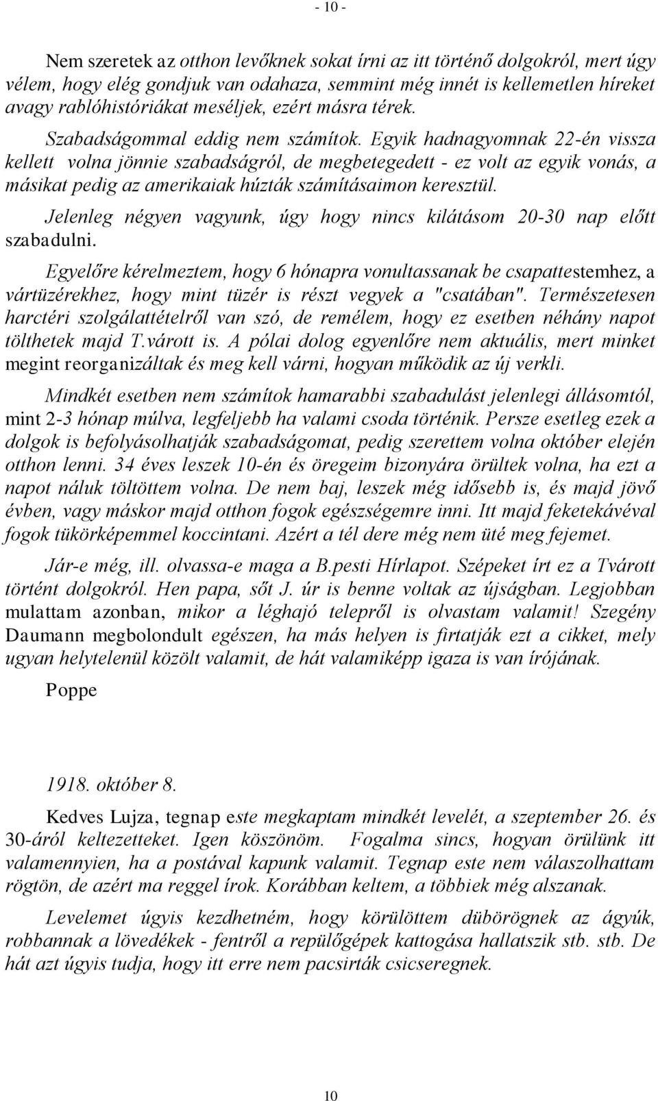 Egyik hadnagyomnak 22-én vissza kellett volna jönnie szabadságról, de megbetegedett - ez volt az egyik vonás, a másikat pedig az amerikaiak húzták számításaimon keresztül.