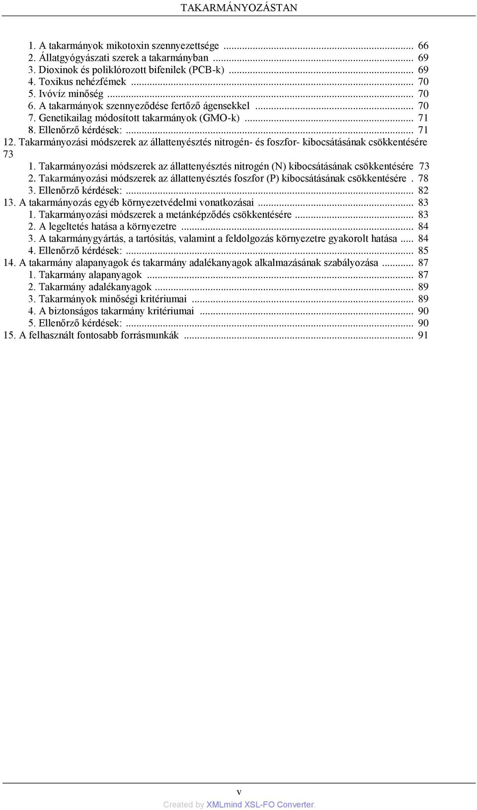 Takarmányozási módszerek az állattenyésztés nitrogén- és foszfor- kibocsátásának csökkentésére 73 1. Takarmányozási módszerek az állattenyésztés nitrogén (N) kibocsátásának csökkentésére 73 2.