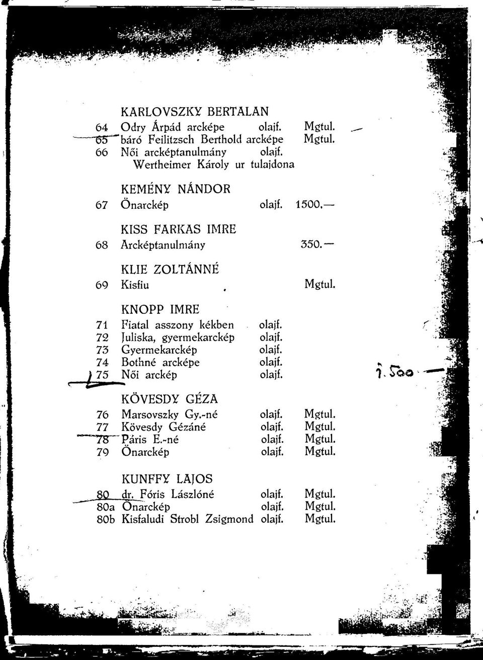 Mgíul KNOPP IMRE 71 Fiatal asszony kékben olajf. 72 Juliska, gyermekarckép olajf. 73 Gyermekarckép olajf. 74 Bothné arcképe olajf. 75 Női arckép olajf.