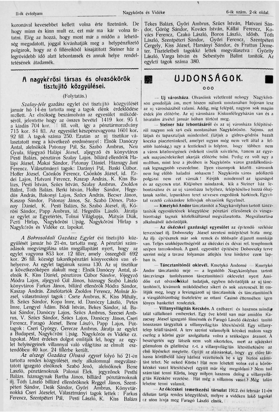 annak helye rendeltetésének átadassék. A nagykőrösi társas és olvasókörök tisztujitó közgyülései. (Folytatás.