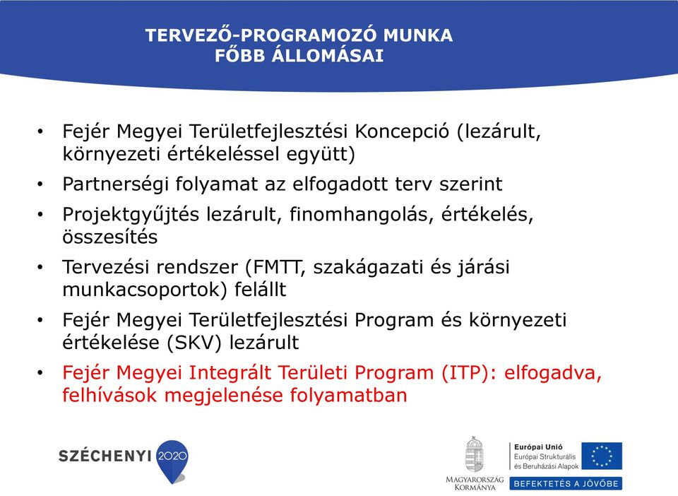 Tervezési rendszer (FMTT, szakágazati és járási munkacsoportok) felállt Fejér Megyei Területfejlesztési Program és