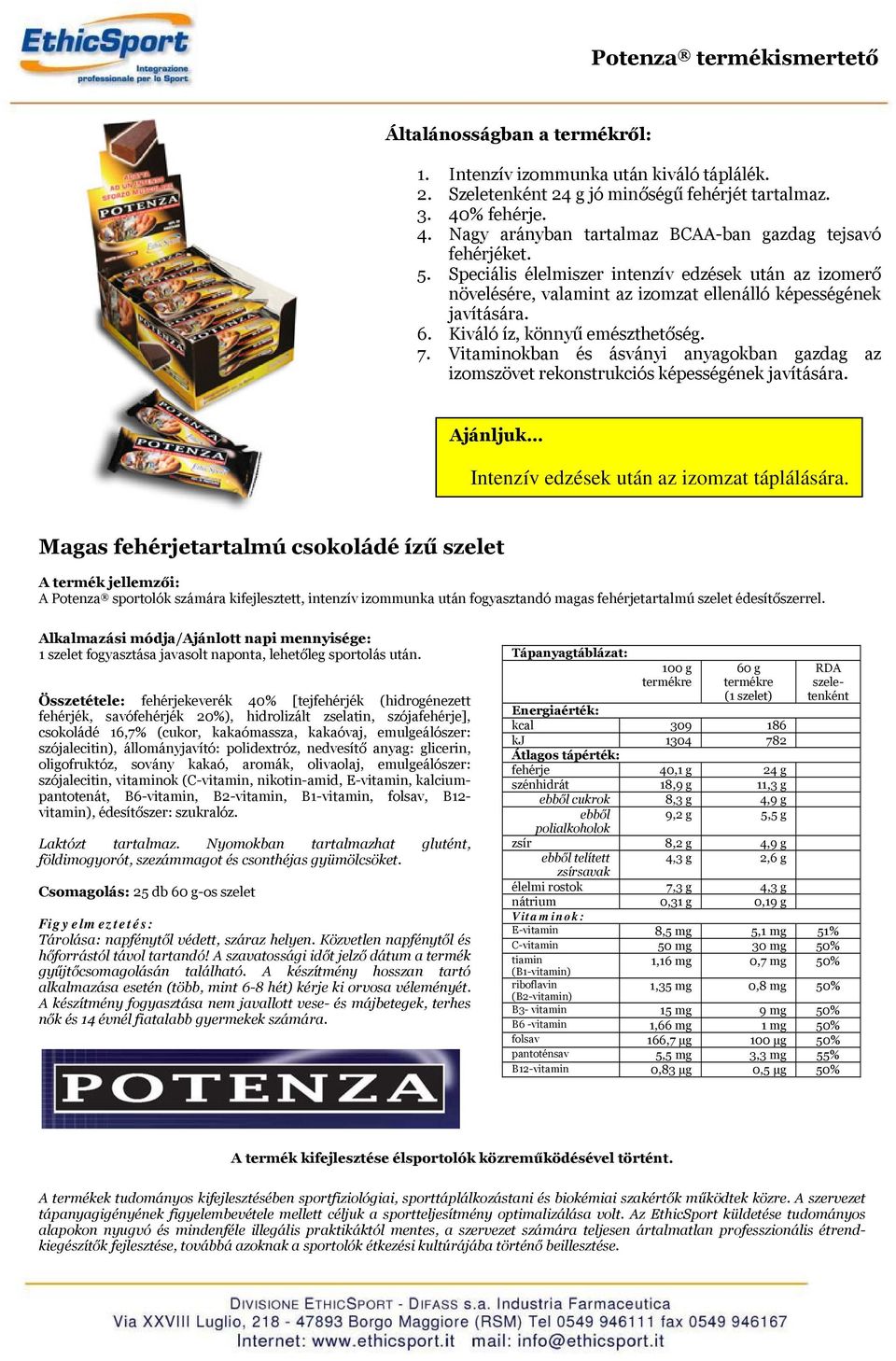 Vitaminokban és ásványi anyagokban gazdag az izomszövet rekonstrukciós képességének javítására. Intenzív edzések után az izomzat táplálására.