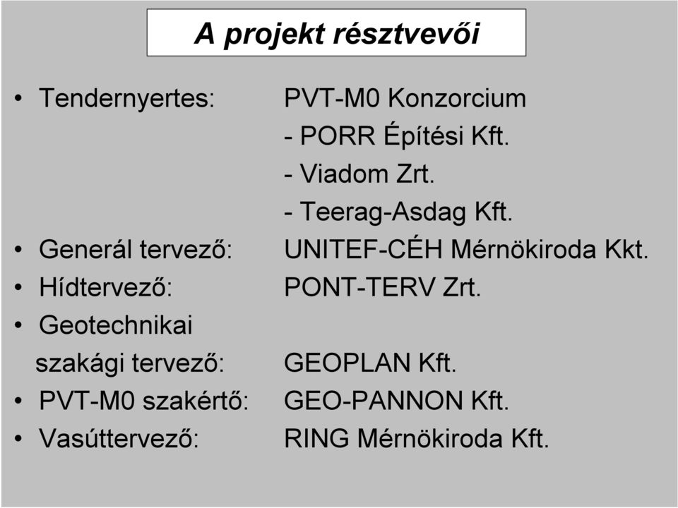 Konzorcium - PORR Építési Kft. - Viadom Zrt. - Teerag-Asdag Kft.