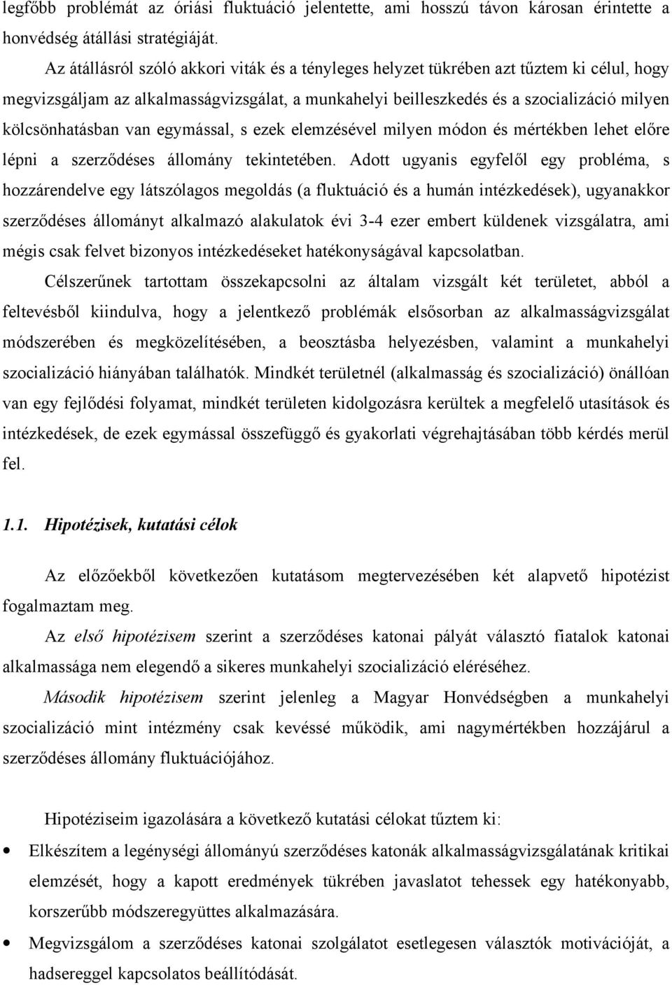 van egymással, s ezek elemzésével milyen módon és mértékben lehet előre lépni a szerződéses állomány tekintetében.