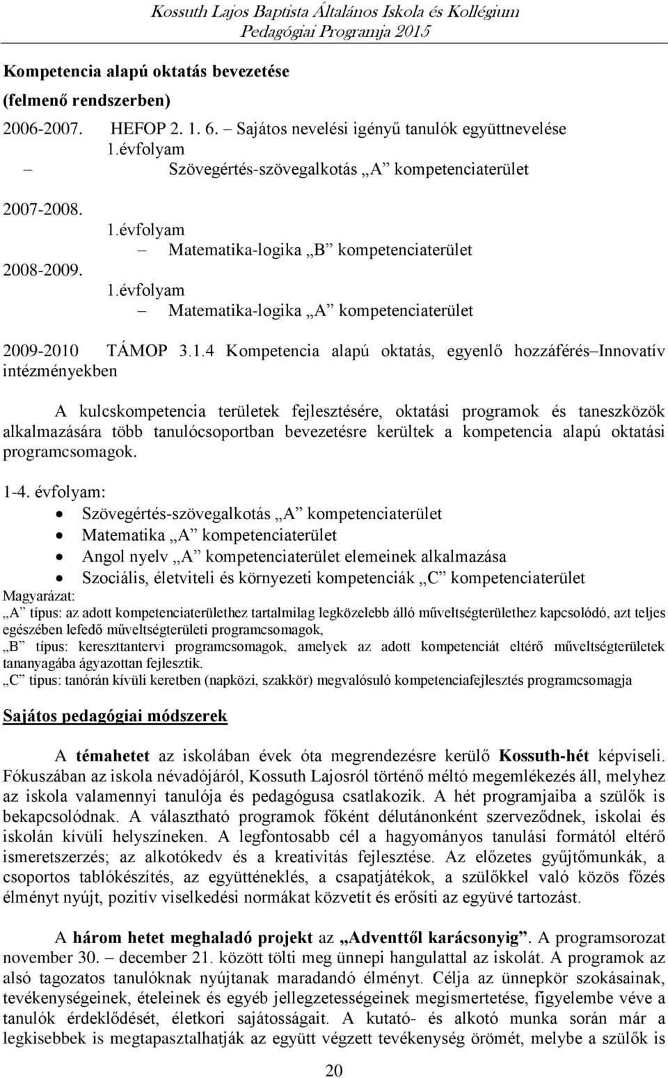 évfolyam Matematika-logika B kompetenciaterület 1.