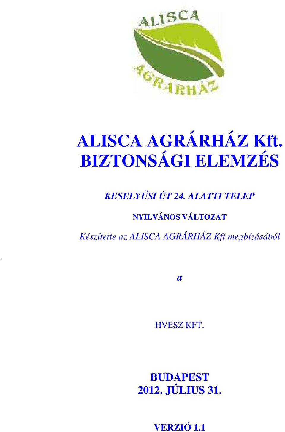 Készítette az ALISCA AGRÁRHÁZ Kft