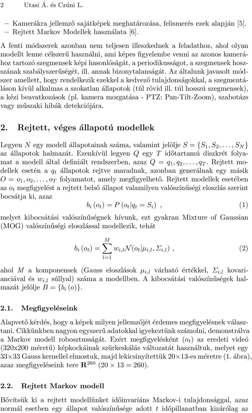 periodikusságot, a szegmensek hoszszának szabályszerűségét, ill. annak bizonytalanságát.