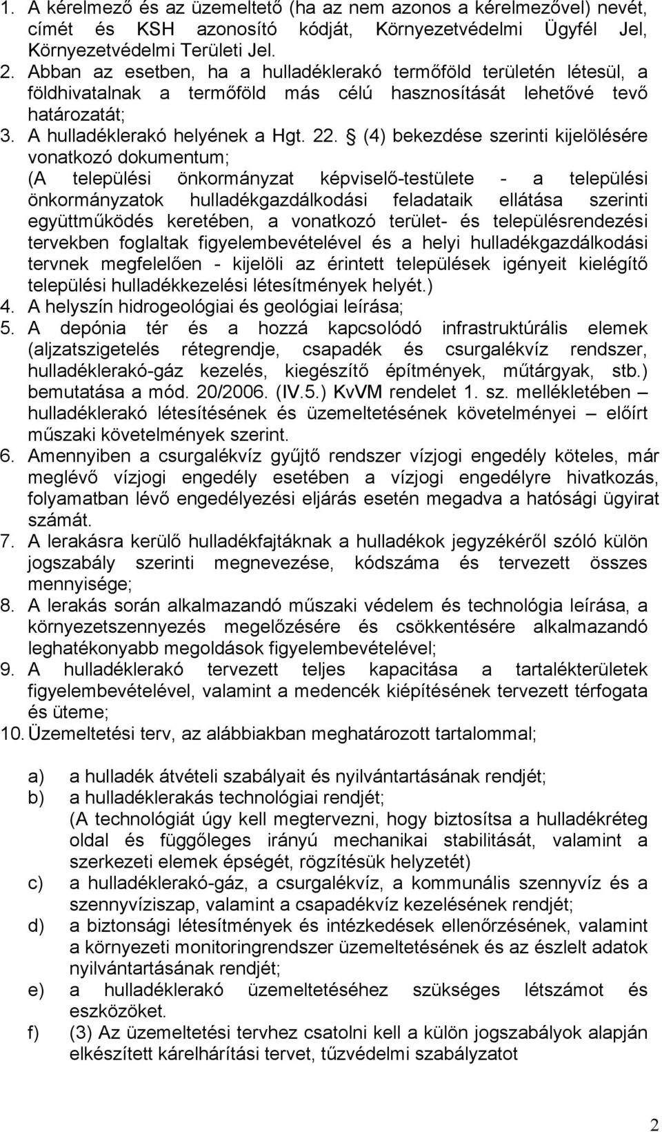 (4) bekezdése szerinti kijelölésére vonatkozó dokumentum; (A települési önkormányzat képviselő-testülete - a települési önkormányzatok hulladékgazdálkodási feladataik ellátása szerinti együttműködés