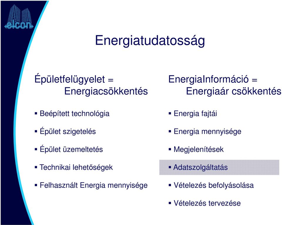 mennyisége EnergiaInformáció = Energiaár csökkentés Energia fajtái Energia