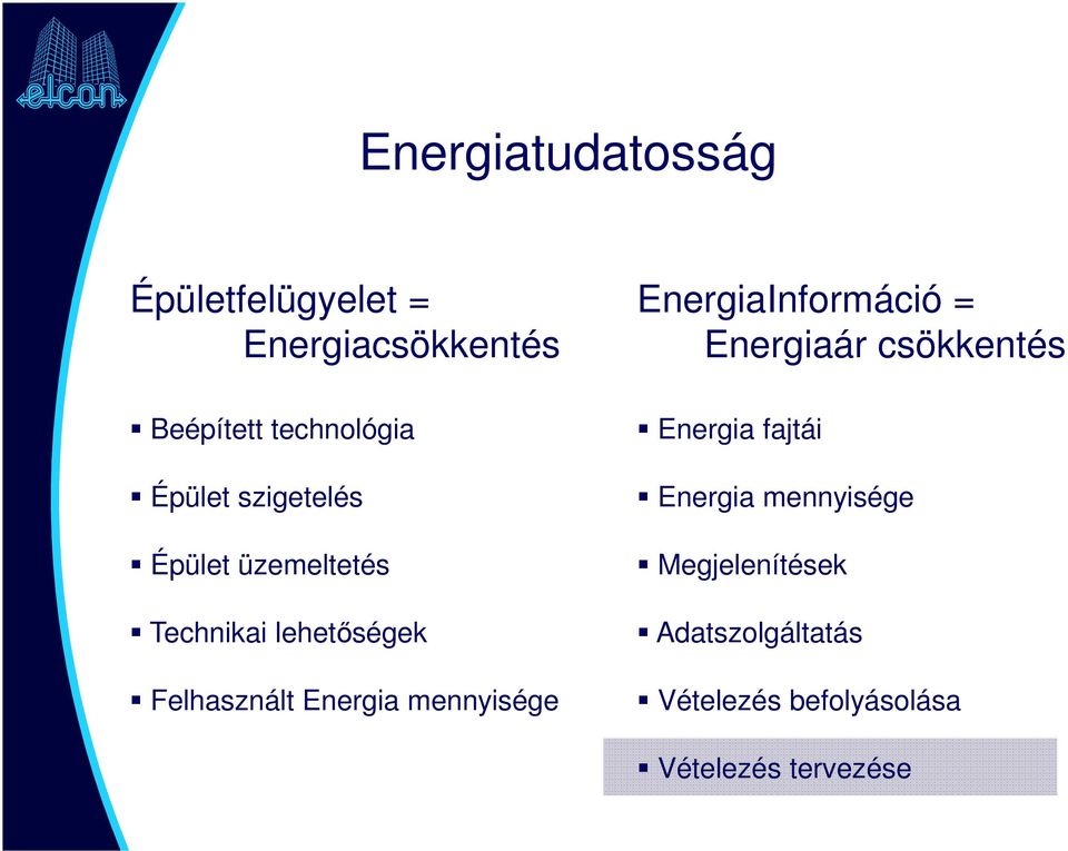 mennyisége EnergiaInformáció = Energiaár csökkentés Energia fajtái Energia