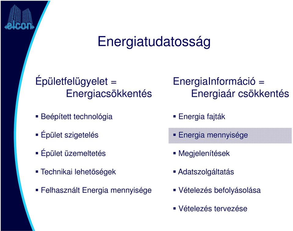 mennyisége EnergiaInformáció = Energiaár csökkentés Energia fajták Energia