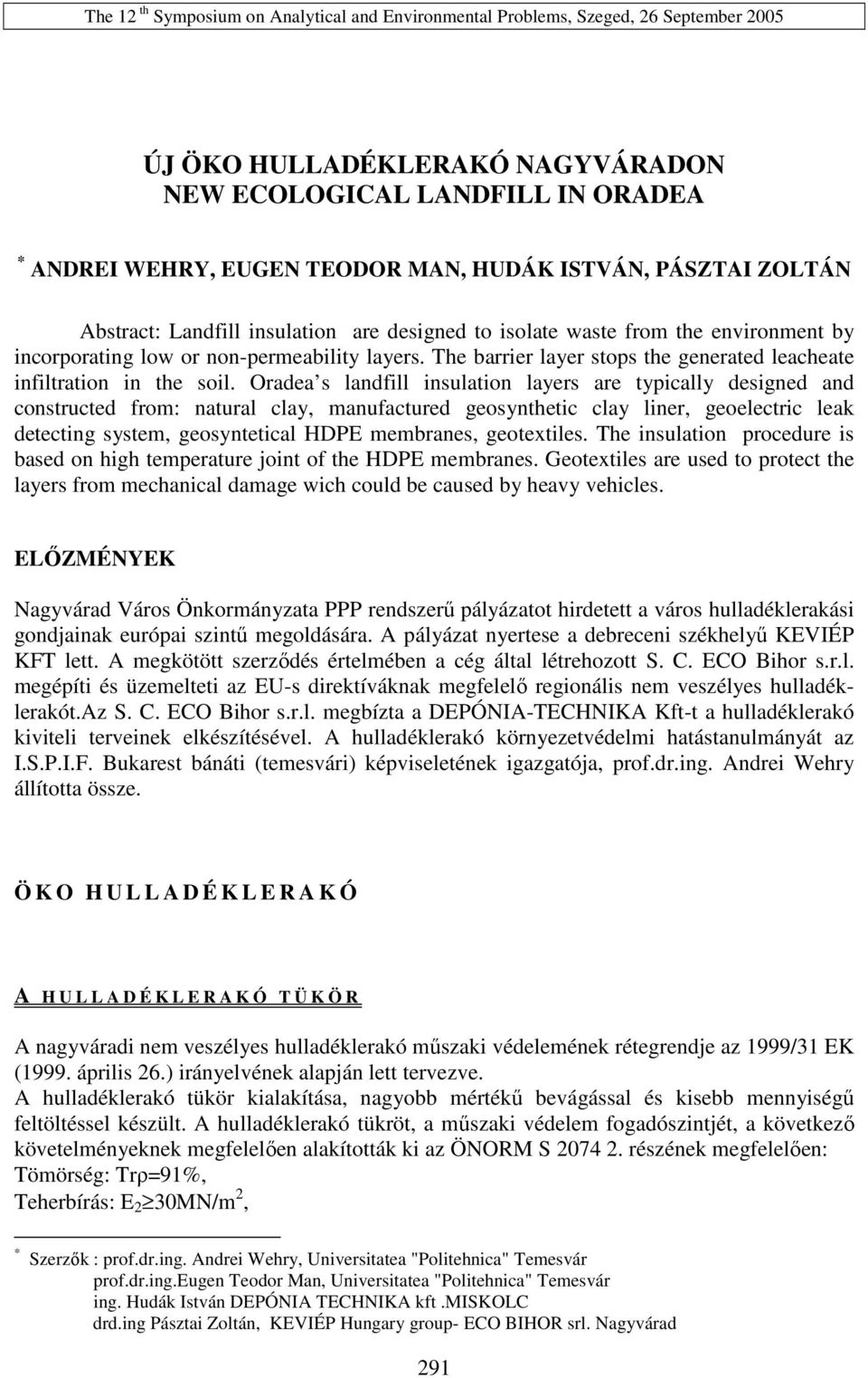 Oradea s landfill insulation layers are typically designed and constructed from: natural clay, manufactured geosynthetic clay liner, geoelectric leak detecting system, geosyntetical HDPE membranes,