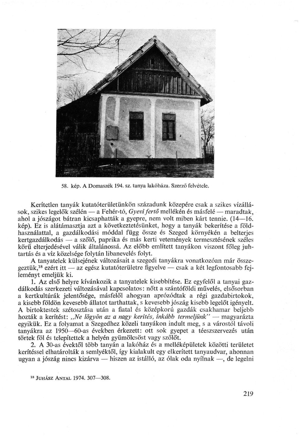 gyepre, nem volt miben kárt tennie. (14 16. kép).