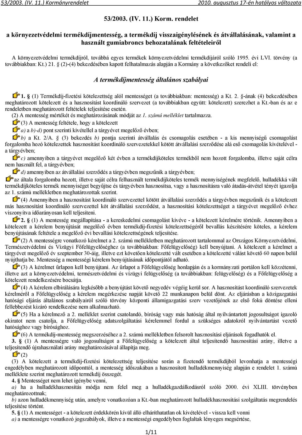 egyes termékek környezetvédelmi termékdíjáról szóló 1995. évi LVI. törvény (a továbbiakban: Kt.) 21.