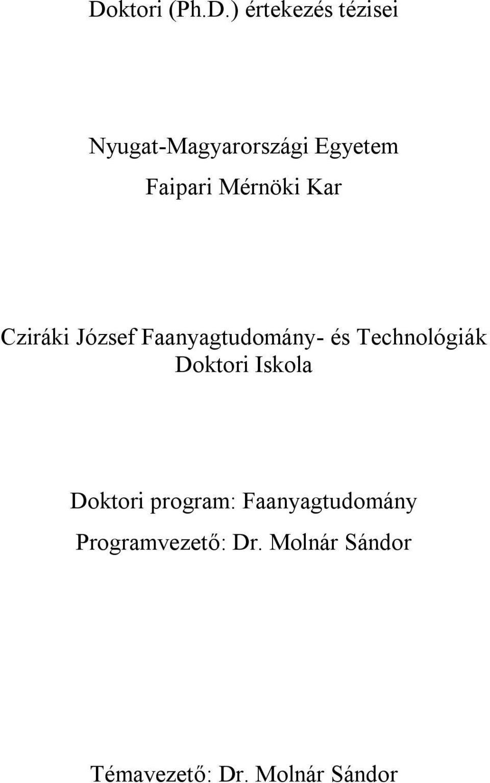 és Technológiák Doktori Iskola Doktori program: