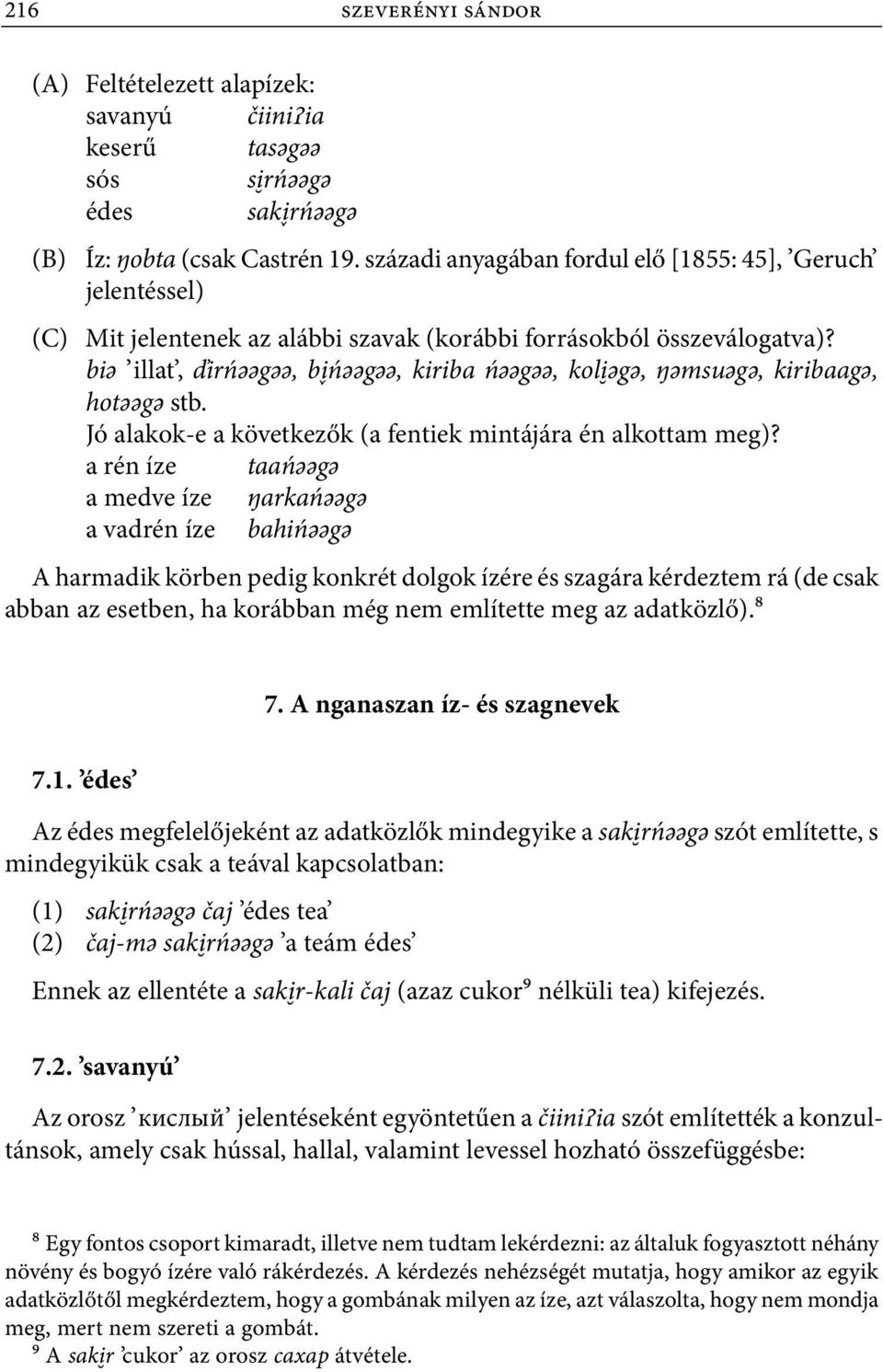 biǩ illat, ďirńǩǩgǩǩ, b ńǩǩgǩǩ, kiriba ńǩǩgǩǩ, kol ǩgǩ, ŋǩmsuǩgǩ, kiribaagǩ, hotǩǩgǩ stb. Jó alakok e a következők (a fentiek mintájára én alkottam meg)?