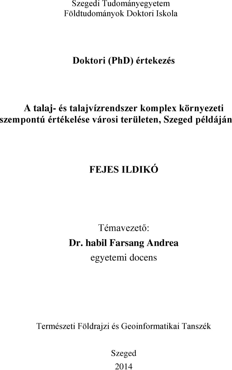 értékelése városi területen, Szeged példáján FEJES ILDIKÓ Témavezető: Dr.