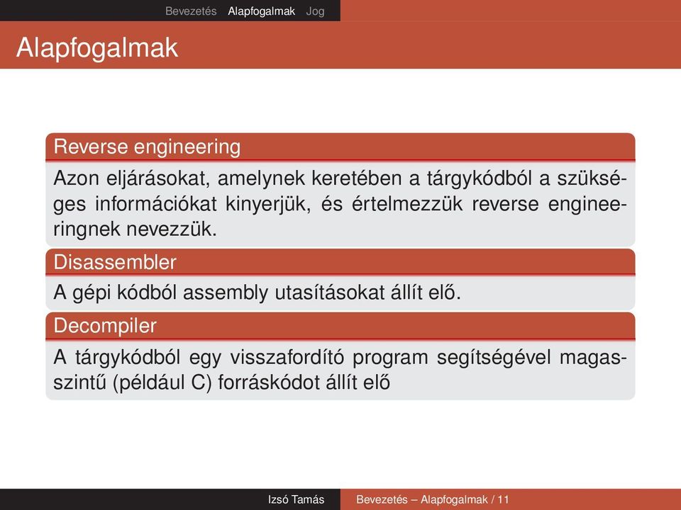 Disassembler A gépi kódból assembly utasításokat állít elő.