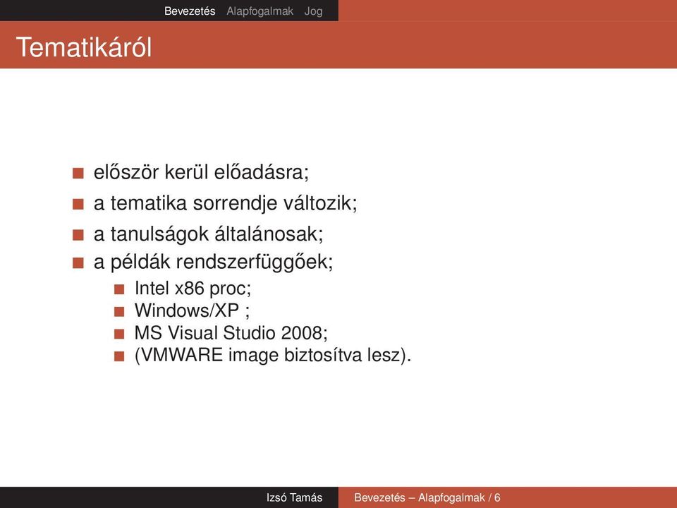 rendszerfüggőek; Intel x86 proc; Windows/XP ; MS Visual