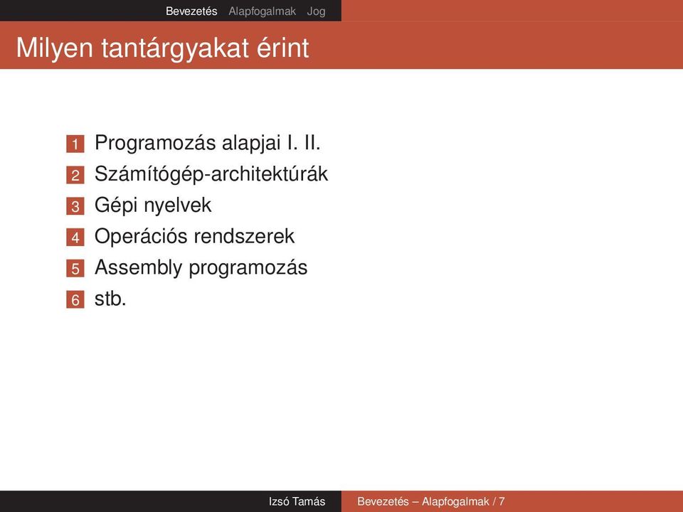 2 Számítógép-architektúrák 3 Gépi nyelvek 4