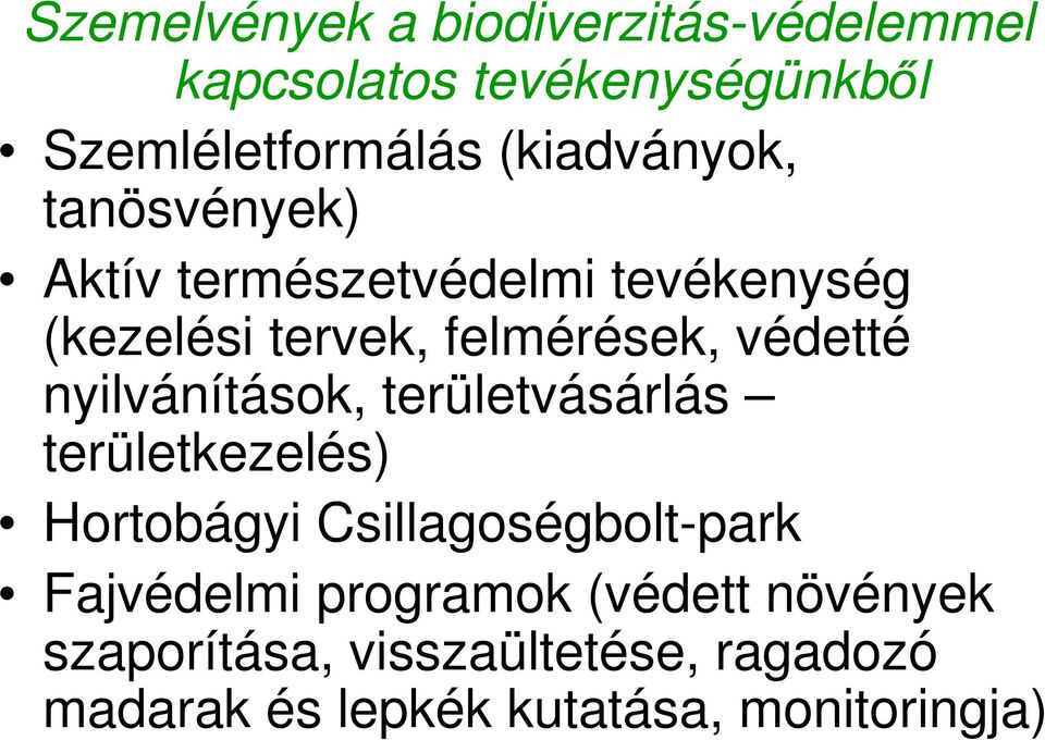 védetté nyilvánítások, területvásárlás területkezelés) Hortobágyi Csillagoségbolt-park