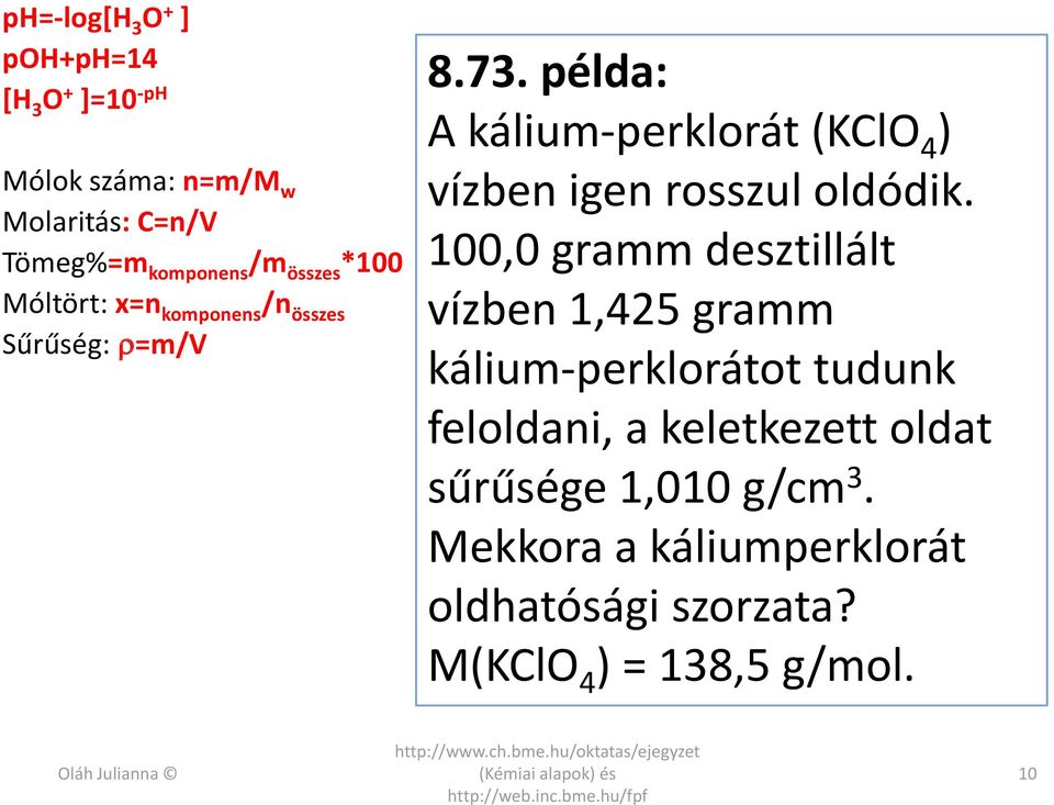 100,0 gramm desztllált vízben 1,425 gramm kálum-perklorátot tudunk feloldan, a