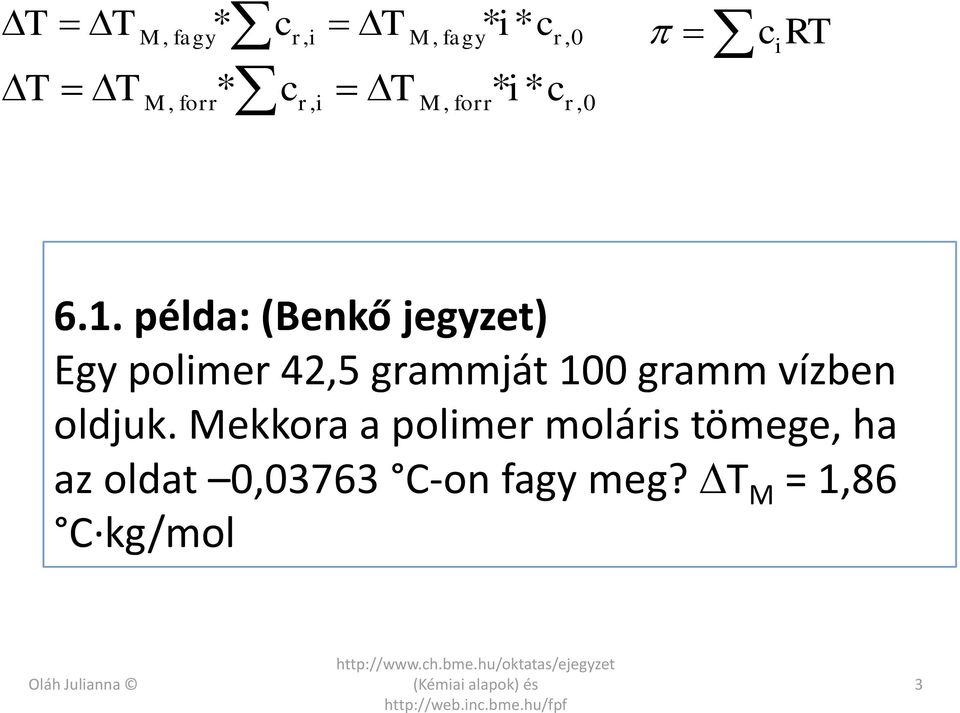 példa: (Benkő jegyzet) Egy polmer 42,5 grammját 100