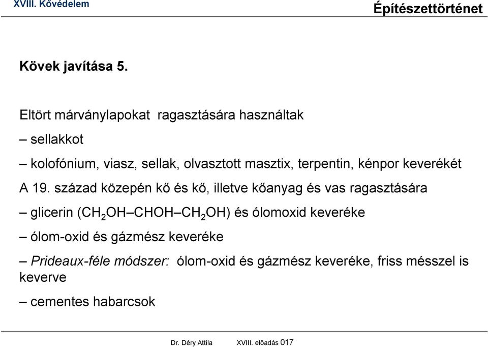 terpentin, kénpor keverékét A 19.