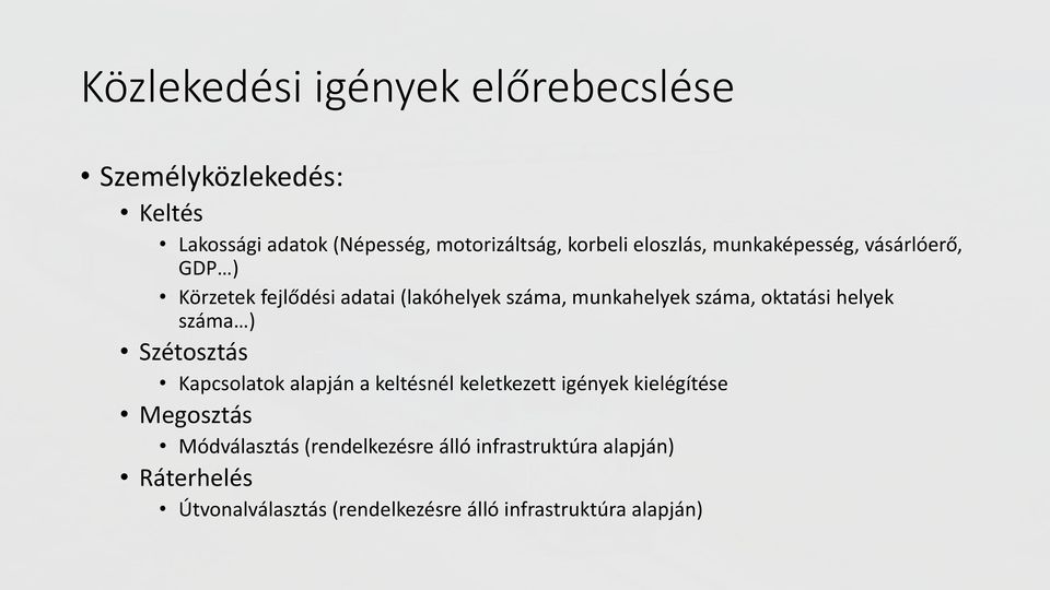 oktatási helyek száma ) Szétosztás Kapcsolatok alapján a keltésnél keletkezett igények kielégítése Megosztás