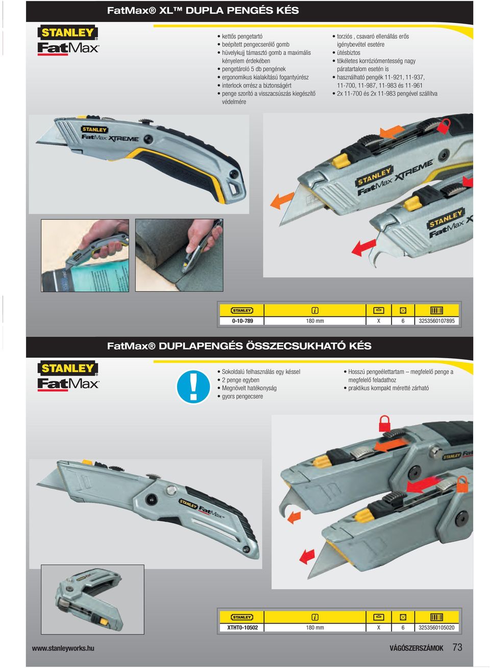 esetén is használható pengék 11-921, 11-937, 11-700, 11-987, 11-983 és 11-961 2x 11-700 és 2x 11-983 pengével szállítva 0-10-789 180 mm 6 3253560107895 FatMax DUPLAPENGÉS ÖSSZECSUKHATÓ KÉS Sokoldalú