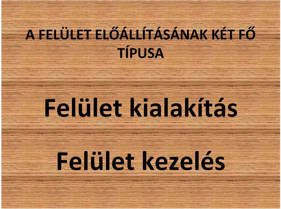 FŐ TÍPUSA Felület