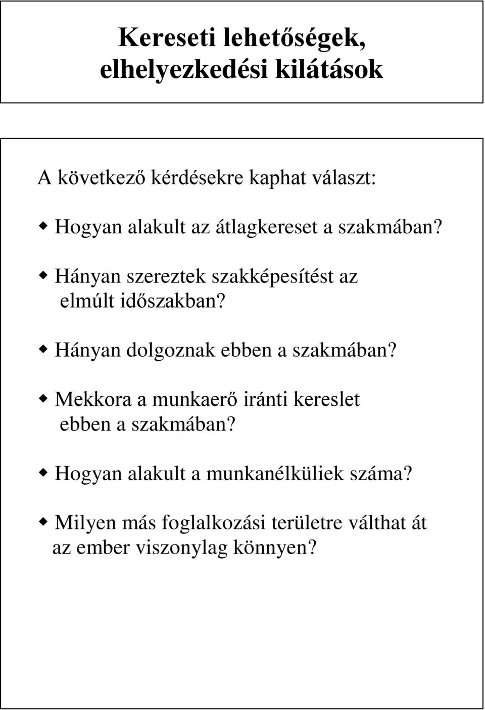 Hányan dolgoznak ebben a szakmában? Mekkora a munkaerő iránti kereslet ebben a szakmában?