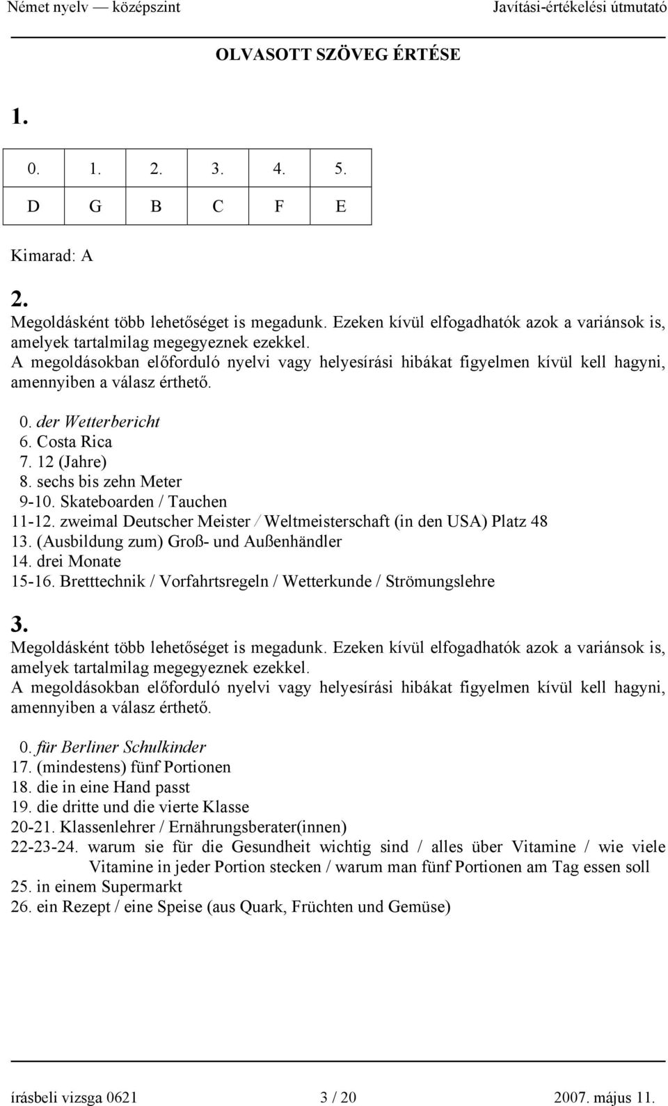 Skateboarden / Tauchen 11-12. zweimal Deutscher Meister / Weltmeisterschaft (in den USA) Platz 48 13. (Ausbildung zum) Groß- und Außenhändler 14. drei Monate 15-16.