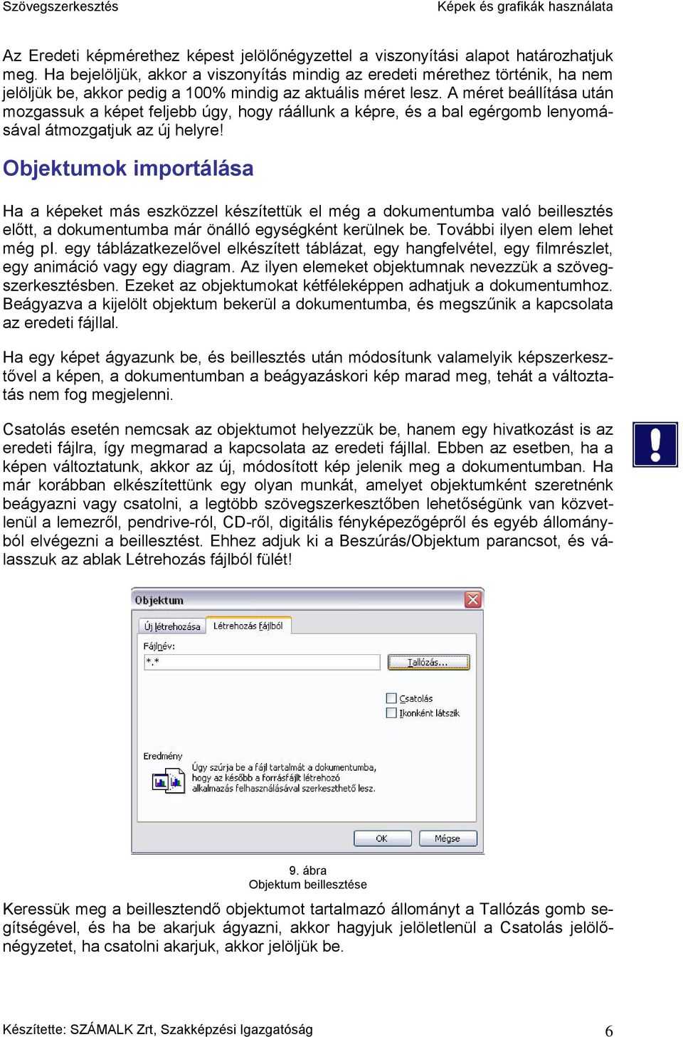 A méret beállítása után mozgassuk a képet feljebb úgy, hogy ráállunk a képre, és a bal egérgomb lenyomásával átmozgatjuk az új helyre!