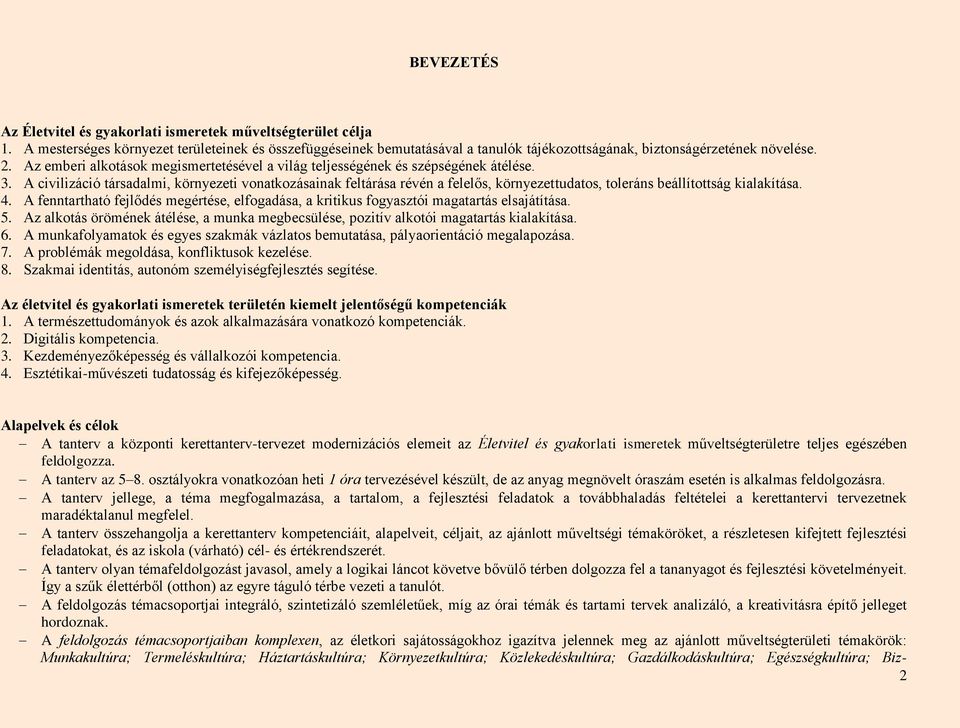 Az emberi alkotások megismertetésével a világ teljességének és szépségének átélése. 3.