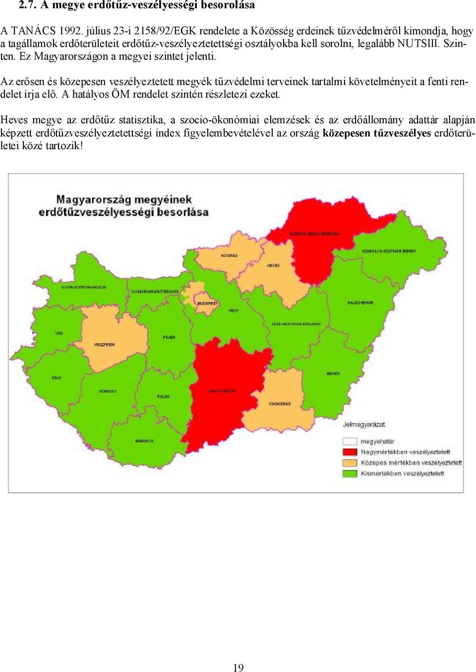 legalább NUTSIII. Szinten. Ez Magyarországon a megyei szintet jelenti.