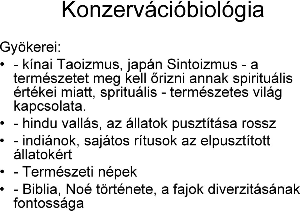 - hindu vallás, az állatok pusztítása rossz - indiánok, sajátos rítusok az elpusztított