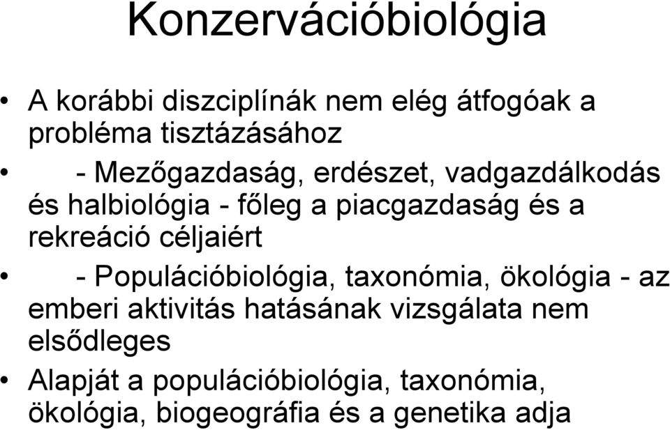 céljaiért - Populációbiológia, taxonómia, ökológia - az emberi aktivitás hatásának