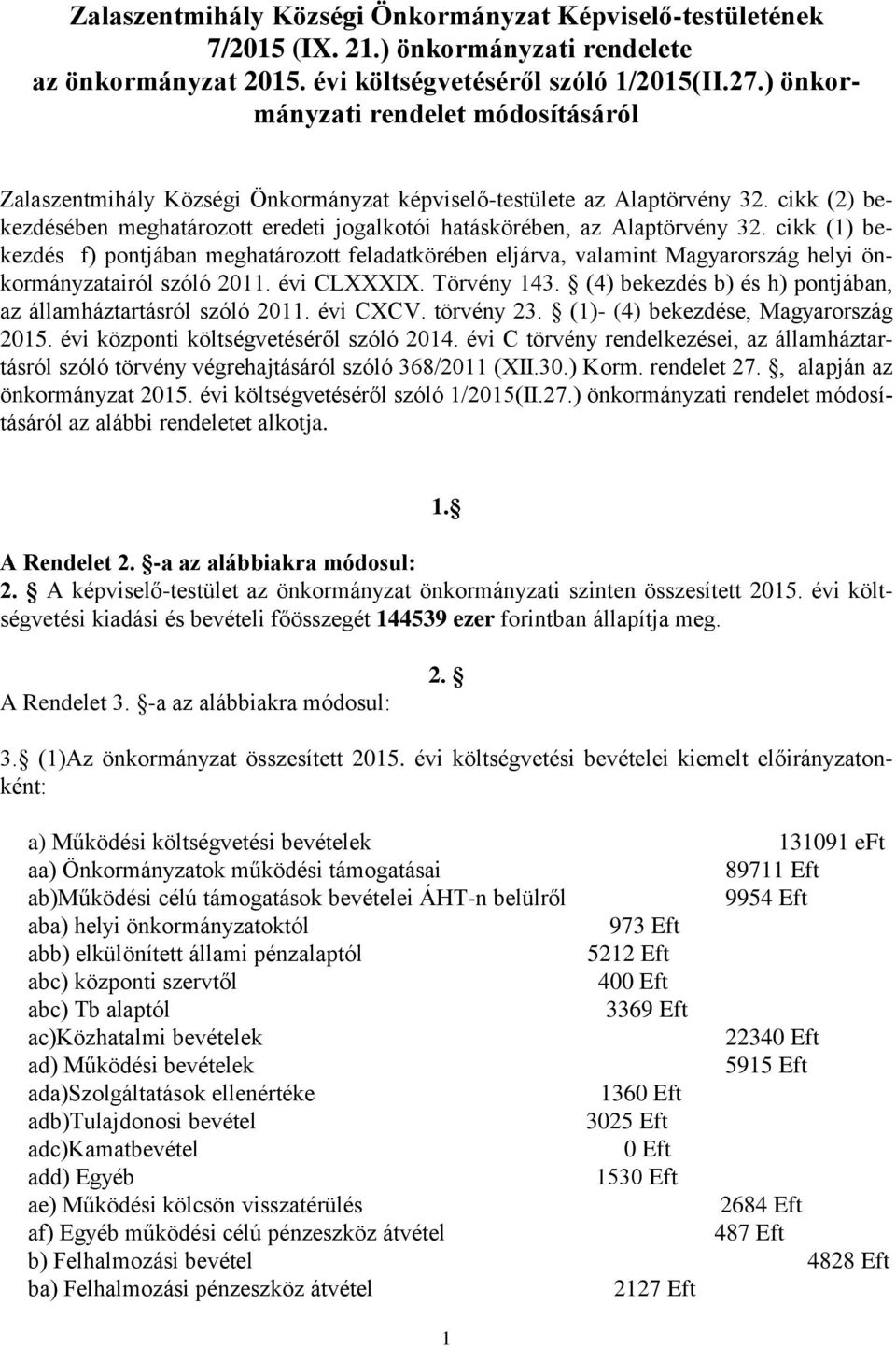 cikk (2) bekezdésében meghatározott eredeti jogalkotói hatáskörében, az Alaptörvény 32.