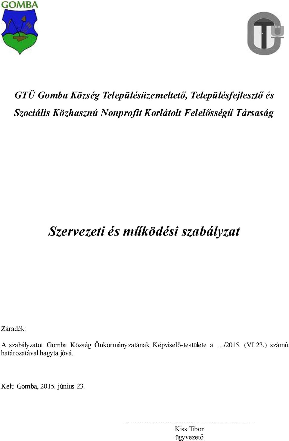 Záradék: A szabályzatot Gomba Község Önkormányzatának Képviselő-testülete a /2015.