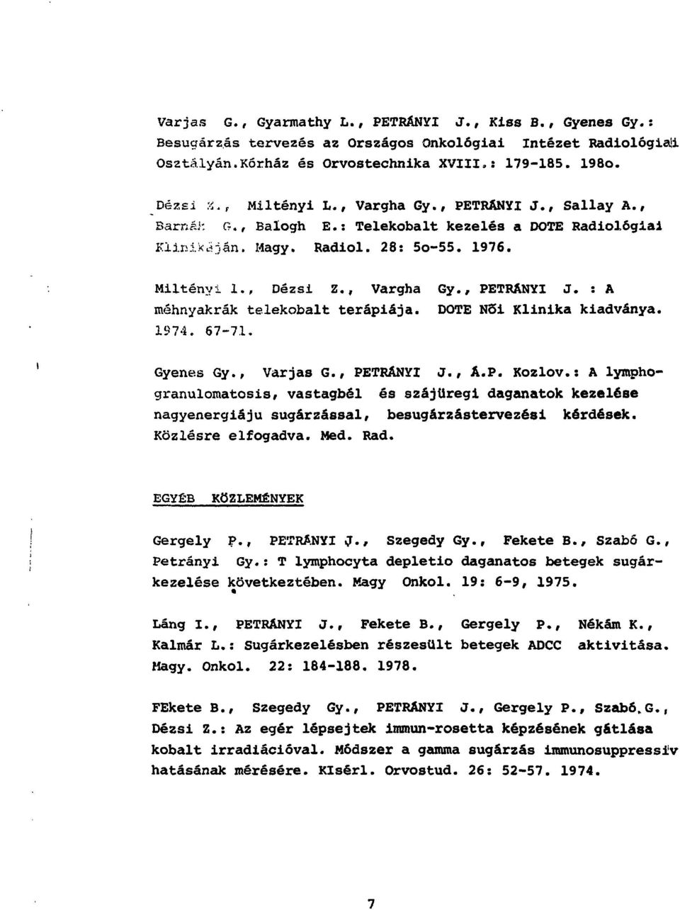 DOTE NSi Klinika kiadványa. 197-4. 67-7.1. Gyenes Gy., Varjas G., PETRÁNYI J., A.P. Kozlov.