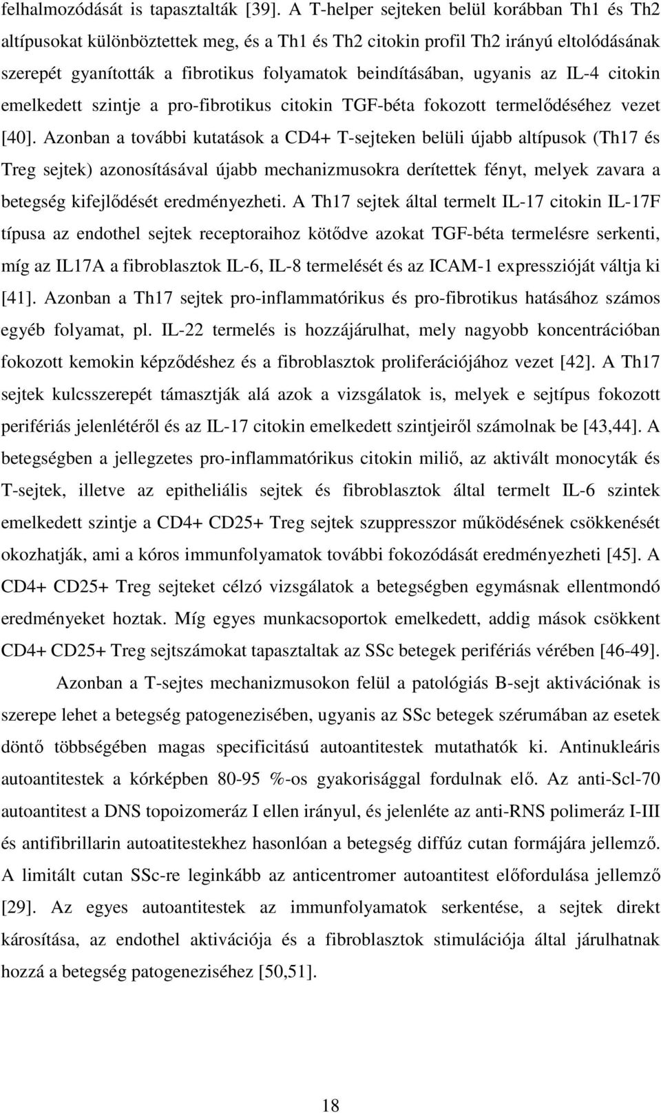 ugyanis az IL-4 citokin emelkedett szintje a pro-fibrotikus citokin TGF-béta fokozott termelődéséhez vezet [40].