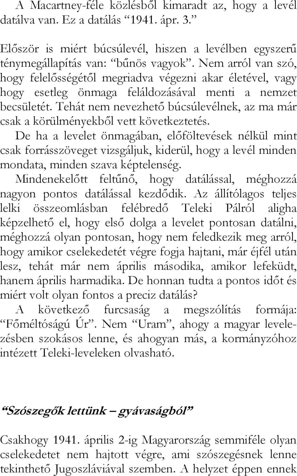 Tehát nem nevezhető búcsúlevélnek, az ma már csak a körülményekből vett következtetés.