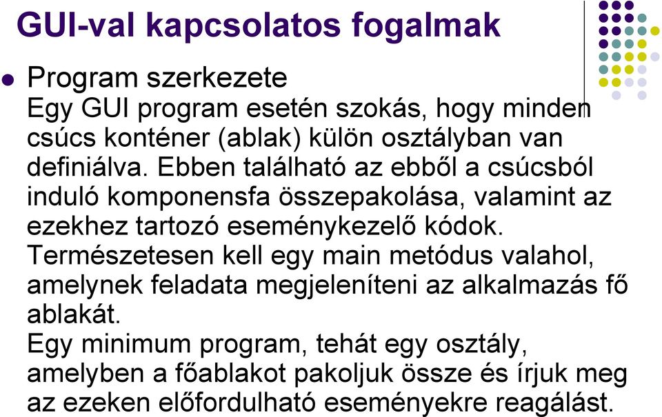 Ebben található az ebből a csúcsból induló komponensfa összepakolása, valamint az ezekhez tartozó eseménykezelő kódok.