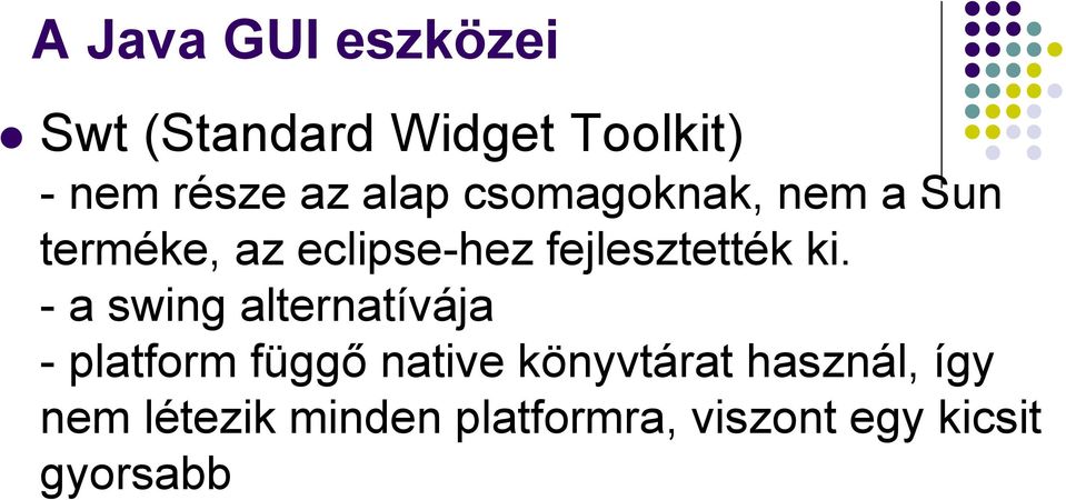 ki. - a swing alternatívája - platform függő native könyvtárat